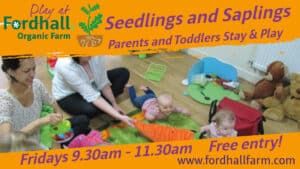 Parents & Toddlers - Seedlings and Saplings Stay and Play @ Fordhall Organic Farm