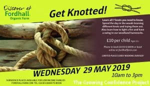 Get Knotted! Age 11+ session Weds 29 May 2019 @ Fordhall Organic Farm | England | United Kingdom
